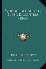 Woodcroft and Its Elder Daughters (1860)