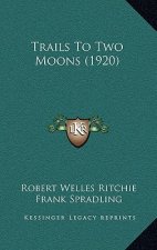 Trails to Two Moons (1920)