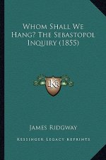 Whom Shall We Hang? The Sebastopol Inquiry (1855)