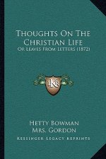 Thoughts on the Christian Life: Or Leaves from Letters (1872)