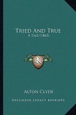 Tried and True: A Tale (1863)