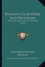 Woman's Club Work and Programs: Or First Aid to Club Women (1913)