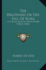 The Waldenses or the Fall of Rora: A Lyrical Sketch, with Other Poems (1842)