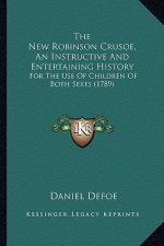 The New Robinson Crusoe, An Instructive And Entertaining History: For The Use Of Children Of Both Sexes (1789)