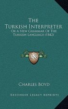 The Turkish Interpreter: Or a New Grammar of the Turkish Language (1842)