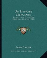 Un Principe Mercante: Studio Sulla Espansione Coloniale Italiana (1900)