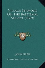Village Sermons on the Baptismal Service (1869)