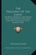 The Treasures of the Earth: Or Mines, Minerals, and Metals; With Anecdotes of Men Who Have Been Connected with Mining (1868)