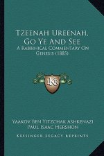 Tzeenah Ureenah, Go Ye and See: A Rabbinical Commentary on Genesis (1885)