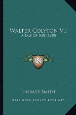 Walter Colyton V1: A Tale of 1688 (1830)