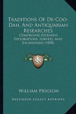 Traditions of de-Coo-Dah, and Antiquarian Researches: Comprising Extensive Explorations, Surveys, and Excavations (1858)