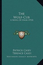 The Wolf-Cub: A Novel of Spain (1918)