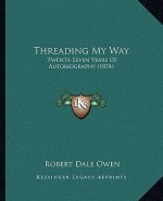 Threading My Way: Twenty-Seven Years of Autobiography (1874)