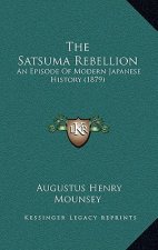 The Satsuma Rebellion: An Episode Of Modern Japanese History (1879)