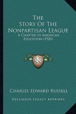 The Story of the Nonpartisan League: A Chapter in American Evolution (1920)