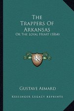 The Trappers of Arkansas: Or the Loyal Heart (1864)