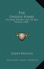 The Unseen Hand: Or James Renfew and His Boy Helpers (1881)