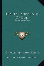 Tractarianism Not of God: Sermons (1844)