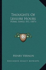 Thoughts of Leisure Hours: Poems, Songs, Etc. (1871)