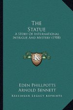 The Statue: A Story Of International Intrigue And Mystery (1908)