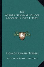 The Werner Grammar School Geography, Part 1 (1896)