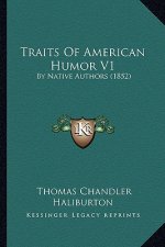 Traits of American Humor V1: By Native Authors (1852)