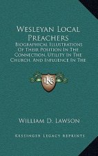 Wesleyan Local Preachers: Biographical Illustrations of Their Position in the Connection, Utility in the Church, and Influence in the World (187