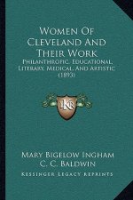Women of Cleveland and Their Work: Philanthropic, Educational, Literary, Medical, and Artistic (1893)