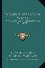 Women's Work and Wages: A Phase of Life in an Industrial City (1907)