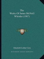 The Works of James McNeill Whistler (1907)