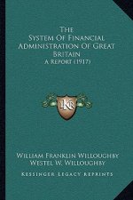 The System of Financial Administration of Great Britain: A Report (1917)