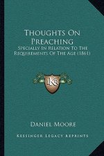 Thoughts on Preaching: Specially in Relation to the Requirements of the Age (1861)
