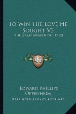 To Win the Love He Sought V3: The Great Awakening (1912)