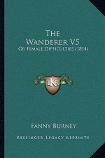 The Wanderer V5: Or Female Difficulties (1814)