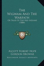 The Wigwam and the Warpath: Or Tales of the Red Indians (1884)