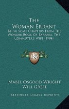 The Woman Errant: Being Some Chapters from the Wonder Book of Barbara, the Commuter's Wife (1904)