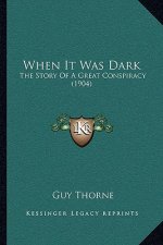 When It Was Dark: The Story Of A Great Conspiracy (1904)