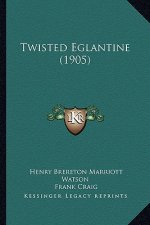 Twisted Eglantine (1905)