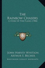 The Rainbow Chasers: A Story Of The Plains (1904)