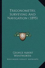 Trigonometry, Surveying and Navigation (1895)