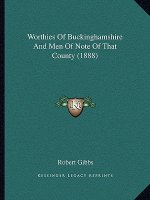 Worthies of Buckinghamshire and Men of Note of That County (1888)