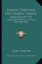 Travels Through the Crimea, Turkey, and Egypt V2: Performed During the Years 1825-1828 (1830)