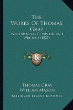 The Works of Thomas Gray: With Memoirs of His Life and Writings (1827)
