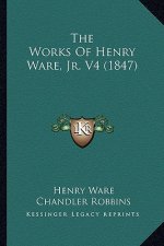The Works of Henry Ware, JR. V4 (1847)