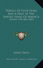 Travels of Four Years and a Half in the United States of America: During 1798-1802 (1803)