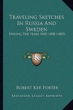 Traveling Sketches in Russia and Sweden: During the Years 1805-1808 (1809)