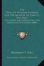 The Trial of William Freeman for the Murder of John G. Van Nest: Including the Evidence and the Arguments of Counsel (1848)
