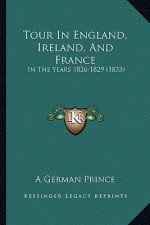 Tour in England, Ireland, and France: In the Years 1826-1829 (1833)