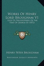 Works of Henry Lord Brougham V1: Lives of Philosophers of the Time of George III (1872)