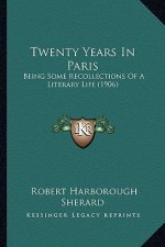 Twenty Years in Paris: Being Some Recollections of a Literary Life (1906)